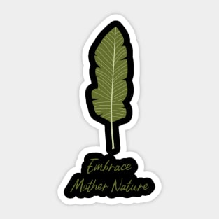 Embrace mother nature Sticker